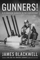 Gunners! : B-29 Machine Gunners in the Korean War 1961505460 Book Cover