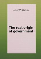 The Real Origin of Government 1140672592 Book Cover