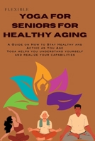Yoga for Seniors for Healthy Aging: A Guide on How to Stay Healthy and Active as You Age B0CFCVS2C7 Book Cover