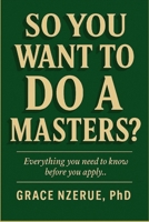 SO YOU WANT TO DO A MASTERS B0FFG5KJR6 Book Cover