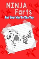 Ninja Farts: Fart Your Way to the Top...a Hilarious Book for Kids Age 6-10 (Ninja Fart Diaries Book 1) 1975656121 Book Cover