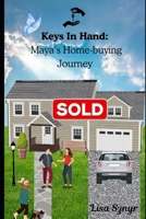 Keys In Hand: Maya’s Home-buying Journey: A First-Time Homebuyer’s Journey Through Preapproval, Financing, and the Keys to Homeownership B0G6CZJCL3 Book Cover
