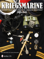 Kriegsmarine 1935-1945: History - Uniforms - Headgear - Insignia - Equipment 0764342746 Book Cover