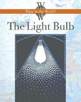 The Light Bulb (What in the World) 1583412719 Book Cover