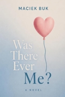 Was there ever Me? B0GY956YFG Book Cover