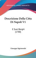 Descrizione Della Citta Di Napoli V1: E Suoi Borghi (1788) 1166044181 Book Cover