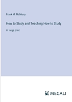 How to Study and Teaching How to Study: in large print 3387049544 Book Cover