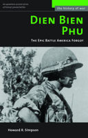 Dien Bien Phu: The Epic Battle America Forgot 1574888404 Book Cover