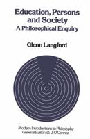 Education, Persons And Society: A Philosophical Enquiry 0333343271 Book Cover