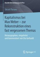 Kapitalismus Bei Max Weber - Zur Rekonstruktion Eines Fast Vergessenen Themas: Herausgegeben, Eingeleitet Und Kommentiert Von Uta Gerhardt 3658101105 Book Cover