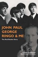 John, Paul, George, Ringo and Me: The Real Beatles Story