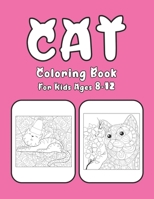 Cat Coloring Book For Kids Ages 8-12: Cat Book Of A Excellent Coloring Book For Kids Ages 8-12 B08FNMPG8M Book Cover