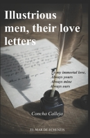 Illustrious men, their love letters: To my inmortal love Always yours Always mine Always ours B09244CMFT Book Cover