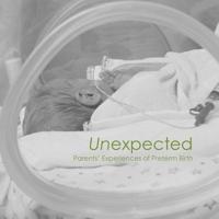 Unexpected: Parents' Experiences of Preterm Birth 1480298565 Book Cover