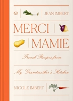 Merci Mamie: Recipes from my French Grandmother's Kitchen 1962098273 Book Cover