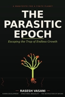THE PARASITIC EPOCH: Escaping the Trap of Endless Growth 9359433942 Book Cover
