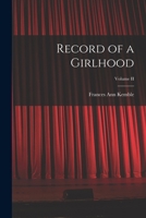 Record of a Girlhood; Volume II 1018924736 Book Cover