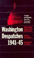 Washington Despatches 1941-1945: Weekly Political Reports from the British Embassy 0226580059 Book Cover
