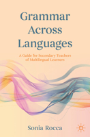 Grammar Across Languages: A Guide for Secondary Teachers of Multilingual Learners 3032296455 Book Cover