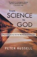 From Science to God: A Physicist's Journey into the Mystery of Consciousness 1577314948 Book Cover