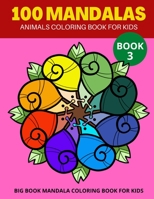 100 MANDALAS ANIMALS COLORING BOOK FOR KIDS BOOK 3: BIG BOOK MANDALA COLORING BOOK FOR KIDS B08PM34FX6 Book Cover