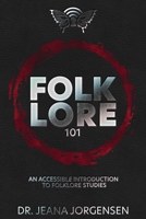 Folklore 101: An Accessible Introduction to Folklore Studies B09KN9YF2Q Book Cover