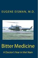 Bitter Medicine, A Doctor's Year in Vietnam 0615874347 Book Cover