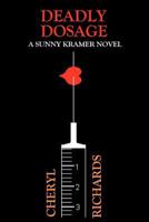 Deadly Dosage: A Sunny Kramer Novel 1481091867 Book Cover