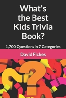 What's the Best Kids Trivia Book?: 1,700 Questions in 7 Categories 1079177167 Book Cover