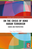 On the Crisis of Boko Haram Terrorism: Causes and Perspectives 1032494417 Book Cover