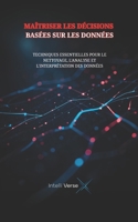 MAÎTRISER LES DÉCISIONS BASÉES SUR LES DONNÉES: TECHNIQUES ESSENTIELLES POUR LE NETTOYAGE, L'ANALYSE ET L'INTERPRÉTATION DES DONNÉES (French Edition) B0FFGD6ZFJ Book Cover