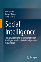 Social Intelligence: The New Frontier of Integrating Human Intelligence and Artificial Intelligence in Social Space 3031900790 Book Cover