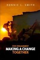 CIVIC ENGAGEMENT MAKING A CHANGE TOGETHER 1957041161 Book Cover