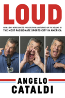 Angelo Cataldi: LOUD: How a Shy Nerd Came to Philadelphia and Turned up the Volume in the Most Passionate Sports City in America 1637276591 Book Cover