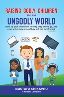 Raising Godly Children In An Ungodly World 1646699025 Book Cover