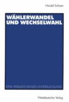 Wahlerwandel Und Wechselwahl: Eine Vergleichende Untersuchung 3531140663 Book Cover