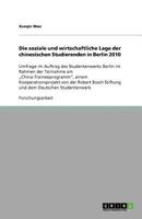 Die soziale und wirtschaftliche Lage der chinesischen Studierenden in Berlin 2010: Umfrage im Auftrag des Studentenwerks Berlin im Rahmen der Teilnahm 3640873025 Book Cover