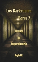 Los Backrooms: Manual de Supervivencia Parte 7 (Los Backrooms – Serie Completa Español) (Spanish Edition) B0H11HBVYM Book Cover