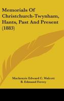 Memorials of Christchurch-Twynham, Past and Present 1437043488 Book Cover