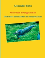 Alles über Zwerggarnelen: Wirbellose Schönheiten im Nanoaquarium (German Edition) 3750417709 Book Cover