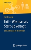 Fail - Wie Man Als Start-Up Versagt 3658298065 Book Cover
