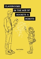 Classrooms in the Age of Rockets & Robots B0CS91FHVX Book Cover