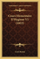 Cours Élémentaire D'hygiène, Volume 1... 1160349223 Book Cover