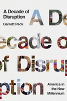 A Decade of Disruption: America in the New Millennium 1643134442 Book Cover