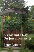 A Year and a Day on Just a Few Acres 149549957X Book Cover
