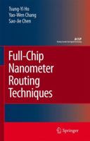 Full-Chip Nanometer Routing Techniques (Analog Circuits and Signal Processing) 1402061943 Book Cover