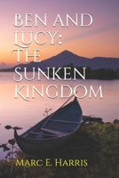 Ben and Lucy: The Sunken Kingdom 1503254283 Book Cover