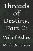 Threads of Destiny, Part 2:: Veil of Ashes B0FTVPZ8ML Book Cover
