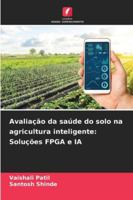 Avaliação da saúde do solo na agricultura inteligente: Soluções FPGA e IA 620933007X Book Cover