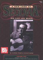 New Look at Segovia: His Life and His Music (New Look at Segovia) (New Look at Segovia) 0786626119 Book Cover